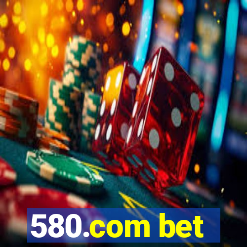 580.com bet